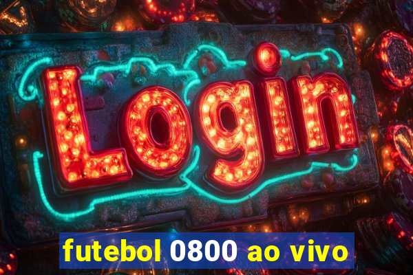 futebol 0800 ao vivo